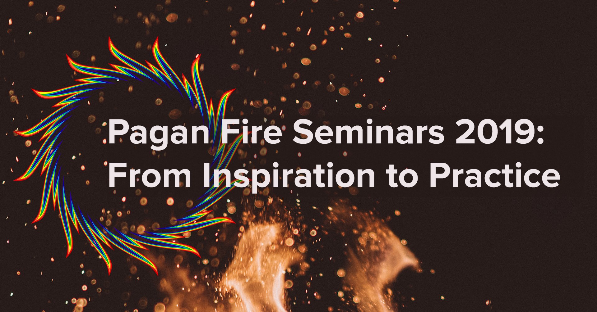 a fire and feathered circle, and the words "Pagan Fire Seminars 2019: From Inspiration to Practice"