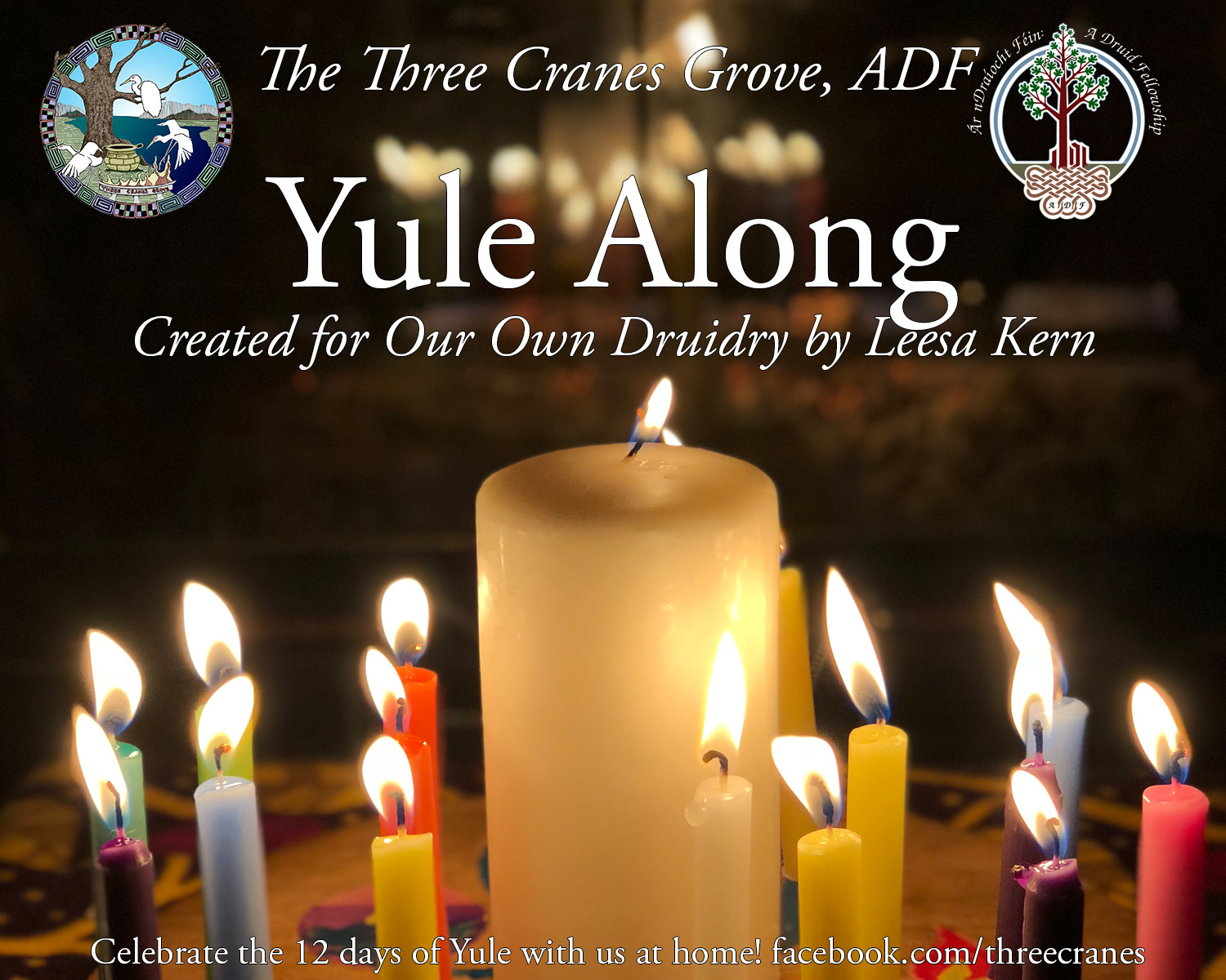 multi-colored candles and text saying "Three Cranes Grove, ADF, Yule Along, Created for Our Own Druidry by Leesa Kern"